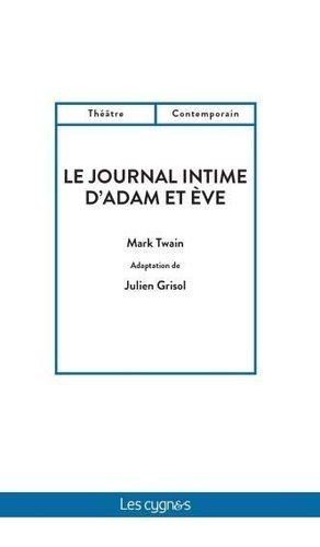 Julien Grisol et Mark Twain - Le Journal intime d'Adam et Ève.