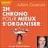 Julien Gueniat et Patrick Kuban - 2h chrono pour mieux s'organiser - Être productif et serein dans un monde chaotique.