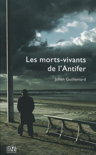 Julien Guillemard - Les morts-vivants de l'Antifer.