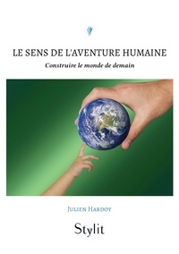 Julien Hardoy - Le sens de l'aventure humaine.