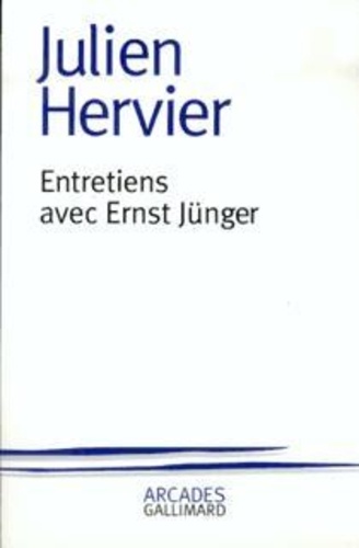 Julien Hervier et Ernst Jünger - Entretiens avec Ernst Jünger.