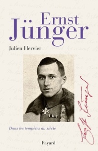 Julien Hervier - Ernst Jünger - Dans les tempêtes du siècle.
