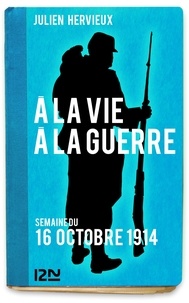 Julien Hervieux - À la vie, à la guerre - 16 octobre 1914.