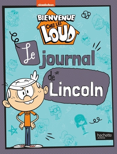 Bienvenue Chez Les Loud Le Journal De Lincoln De Julien Hervieux Album Livre Decitre