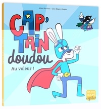 Julien Hervieux et Luke Séguin-Magee - Cap'Tain doudou  : Au voleur !.