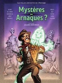 Julien Hervieux et Ronan Toulhoat - Mystères ou arnaques ?.
