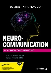 Julien Intartaglia - Neuro-communication - Le cerveau sous influence.