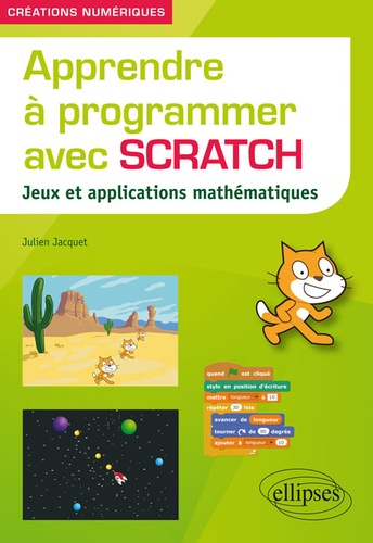 Apprendre à programmer avec Scratch. Jeux et applications mathématiques