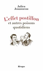 Julien Jouanneau - L'effet postillon et autres poisons quotidiens.