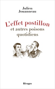 Julien Jouanneau - L'effet postillon et autres poisons quotidiens.