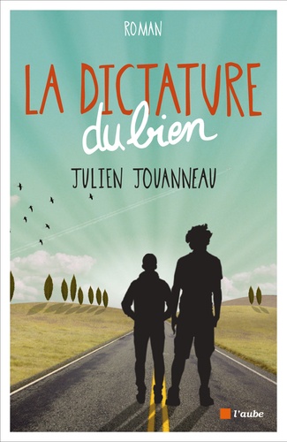 Julien Jouanneau - La dictature du bien.