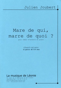 Julien Joubert - Mare de qui, marre de quoi ? - Version pour choeur d'enfants (5-8 ans) et piano.