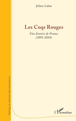Les Coqs Rouges. Une histoire de France (1891-2014)