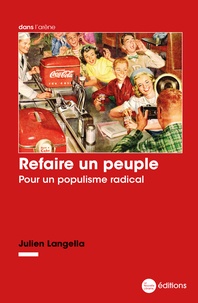 Julien Langella - Refaire un peuple - Pour un populisme radical.