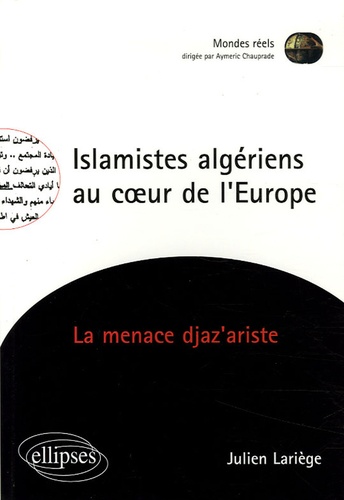 Islamistes algériens au coeur de l'Europe. La menace djaz'ariste