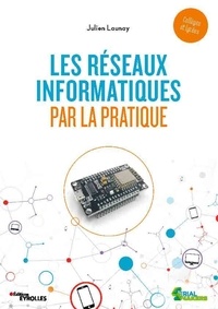 Julien Launay - Les réseaux informatiques par la pratique.