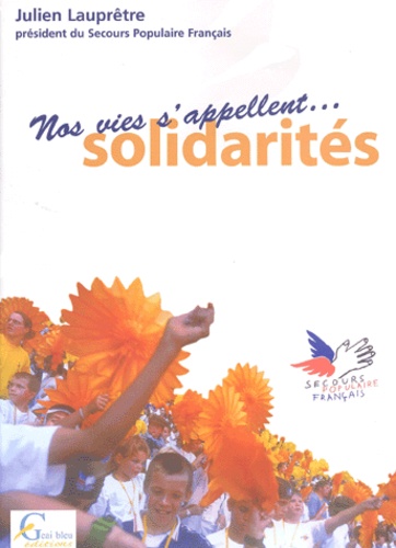 Julien Lauprêtre - Nos Vies S'Appellent... Solidarites.