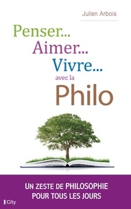 Julien Laurent - Penser, aimer, vivre... avec la philo.