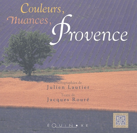 Julien Lautier et Jacques Rouré - Couleurs, Nuances, Provence.