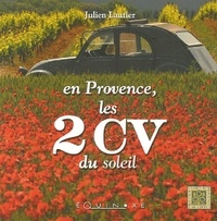Julien Lautier - En Provence, les 2CV du soleil.
