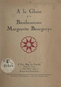 À la gloire de la bienheureuse Marguerite Bourgeoys