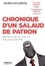 Chronique d'un salaud de patron. Bienvenue dans la vraie vie d'un patron de PME