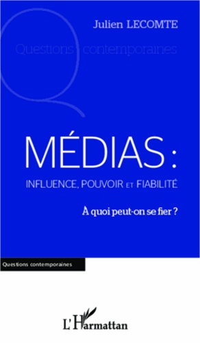 Médias : influence, pouvoir et fiabilité. A quoi peut-on se fier ?