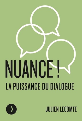 Nuance !. La puissance du dialogue