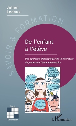 Julien Ledoux - De l'enfant à l'élève - Une approche philosophique de la littérature de jeunesse à l'école élémentaire.