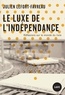 Julien Lefort-Favreau - Le luxe de l'indépendance - Réflexions sur le monde du livre.