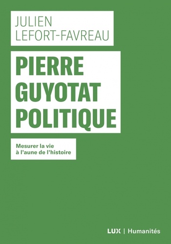 Pierre Guyotat politique. Mesurer la vie à l'aune de l'histoire