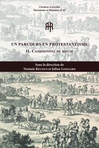 Julien Léonard et Noémie Recous - Un parcours en protestantisme - Volume 2, Compagnons de route.