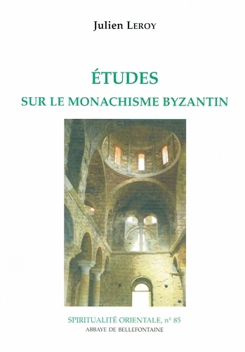 Julien Leroy - Etudes sur le monachisme byzantin.