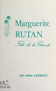 Julien Lesbats et  Collectif - Marguerite Rutan, fille de la Charité.