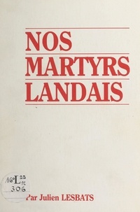 Julien Lesbats et M. Tauziède - Nos martyrs landais.