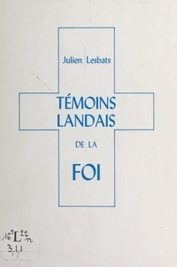 Julien Lesbats - Témoins landais de la foi.