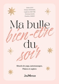 Julien Levy et Océane Chavanel - Ma bulle bien-être du soir - Rituels de yoga, automassages, pilates et sophro.