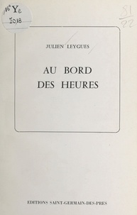 Julien Leygues - Au bord des heures.