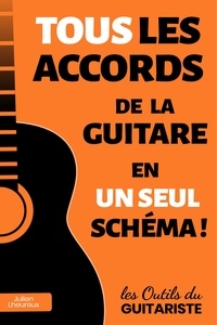 Ebook téléchargement gratuit pour mobile txt Les Outils du Guitariste. TOUS les accords de la guitare en UN SEUL schéma ! par Julien Lheureux