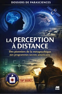La perception à distance - Des pionniers de la métaphysique aux programmes secrets américains