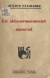 Julien Luchaire - Le désarmement moral.