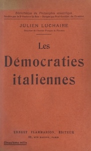 Julien Luchaire et Paul Gaultier - Les démocraties italiennes.