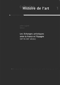 Télécharger des ebooks pdf en ligne Les échanges artistiques entre la France et l'Espagne (XVe-fin XIXe siècles)
