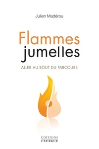 Julien Madérou - Flammes jumelles - Aller jusqu'au bout du parcours.