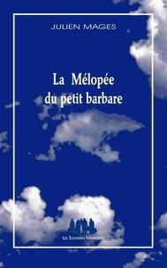 Julien Mages - La Mélopée du petit barbare.