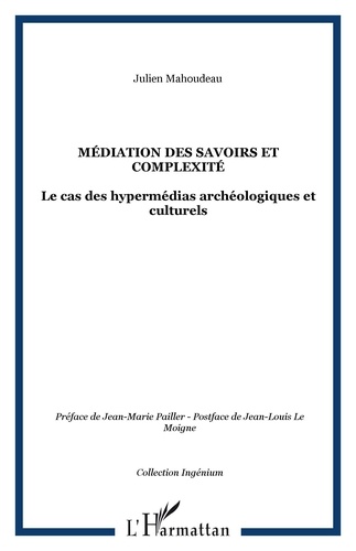 Julien Mahoudeau - Médiation des savoirs et complexité - Le cas des hypermédias archéologiques et culturels.
