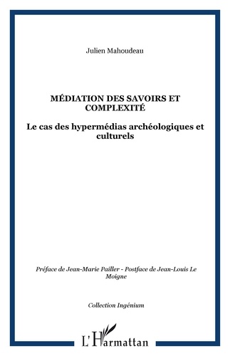 Julien Mahoudeau - Médiation des savoirs et complexité - Le cas des hypermédias archéologiques et culturels.