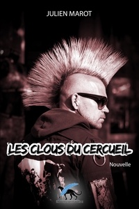 Julien Marot - Les clous du cercueil.