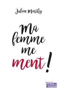 Ma femme me ment !