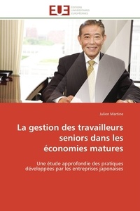 Julien Martine - La gestion des travailleurs seniors dans les économies matures - Une étude approfondie des pratiques développées par les entreprises japonaises.
